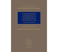 Calculation of Compensation and Damages in International Investment Law (Oxford International Arbitration Series)