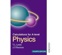 CALCULATIONS FOR A LEVEL PHYSICS 4EDN