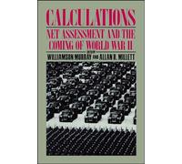 Calculations: Net Assessment and the Coming of World War II