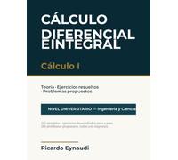 Cálculo I - Teoría, ejercicios resueltos y problemas propuestos: Un curso completo de cálculo diferencial e integral para estudiantes de matemática e ingeniería