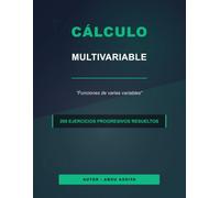 Cálculo multivariable: Funciones de varias variables - 200 Ejercicios progresivos resueltos