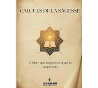 Calculs De La Sagesse: l’Islam que tu igniores et qui te surprendra (Alif Lam Mim édition)