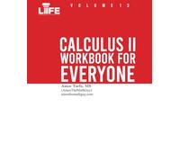 Calculus 2 Workbook For Everyone (Counting To Calculus)