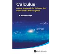 Calculus: A New Approach For Schools That Starts With Simple Algebra: NEW APPROACH FOR SCHOOLS STARTS SIMPLE ALGEBRA