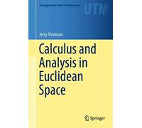 Calculus and Analysis in Euclidean Space: A First Course (Undergraduate Texts in Mathematics)