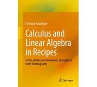 Calculus and Linear Algebra in Recipes : Terms, phrases and numerous examples in short learning units