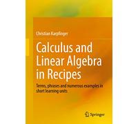 Calculus and Linear Algebra in Recipes: Terms, phrases and numerous examples in short learning units