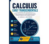 Calculus Early Transcendentals: A Clear, Concise Course with Worked Examples, Practice Problems, and Complete Answers