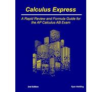 Calculus Express: A Rapid Review and Formula Guide for the AP Calculus AB Exam