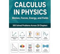 Calculus For Physics: Motion, Forces, and Energy: A Problem-Based Calculus Workbook for Physics and Engineering Students