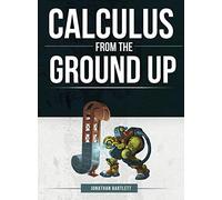 Calculus from the Ground Up