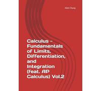 Calculus - Fundamentals of Limits, Differentiation, and Integration (feat. AP Calculus) Vol.2