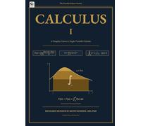 Calculus I: A Complete Course in Single-Variable Calculus (Calculus: A Complete Course in Modern Mathematics)
