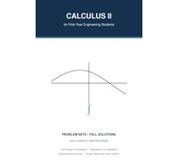 Calculus II Workbook: Problem Sets, Full Solutions, and Concept Breakdowns for First-Year Engineering Students: Techniques of Integration, ... Sequences & Series, and Power/Taylor Series