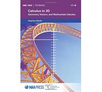 Calculus in 3D: Geometry, Vectors, and Multivariate Calculus (AMS/MAA Textbooks)
