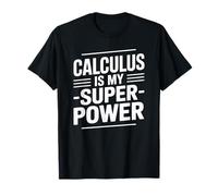 Calculus is My Superpower, Math Mathematician Teaching T-Shirt