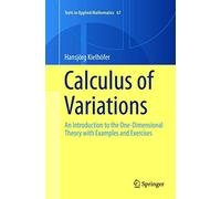 Calculus of Variations: An Introduction to the One-Dimensional Theory with Examples and Exercises: 67 (Texts in Applied Mathematics, 67)