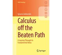 Calculus off the Beaten Path : A Journey Through Its Fundamental Ideas