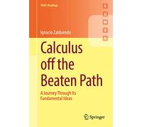 Calculus off the Beaten Path: A Journey Through Its Fundamental Ideas (Springer Undergraduate Mathematics Series)