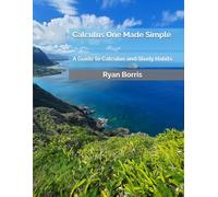 Calculus One Made Simple: A Guide to Calculus and Study Habits