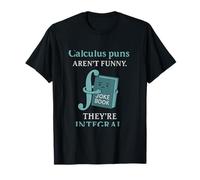 Calculus Puns Aren’t Funny Integral Joke Design T-Shirt