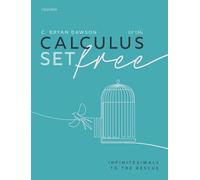 Calculus Set Free: Infinitesimals to the Rescue – Oxford University Press