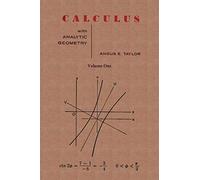 Calculus with Analytic Geometry by Angus E. Taylor Vol. 1
