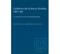 Calderon de la Barca Studies, 1951-69 : A Critical Survey and Annotated Bibliography
