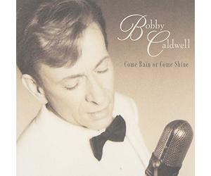 Caldwell, Bobby - Come Rain Or Come Shine by Caldwell, Bobby (1999) Audio CD