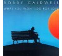 Caldwell, Bobby - What You Won't Do For Love