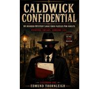 Caldwick Confidential: Casebook One: 80 Murder Mystery Logic Grid Puzzles for Adults - Everyone Swears. Someone Lies.