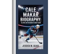 CALE MAKAR BIOGRAPHY:: ICE, SPEED, AND THE MAKING OF A HOCKEY LEGEND