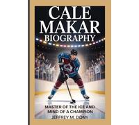 CALE MAKAR BIOGRAPHY: Master of the Ice and Mind of a Champion