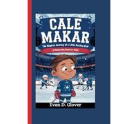 CALE MAKAR: The Magical Journey of a Little Hockey Star (A Biography Book For Kids)