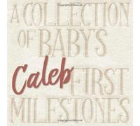 Caleb - A Collection of Baby's First Milestones: The personalized Baby Memory Book to fill out, add photos to and design yourself