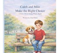 Caleb and Milo Make the Right Choice: A Story About Doing What’s Right (Caleb & Milo)