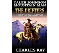 Caleb Johnson Mountain Man: The Drifters: A Mountain Man Adventure (A Mountain Life Western Adventure)