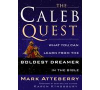 Caleb Quest: What You Can Learn from the Boldest Dreamer in the Bible
