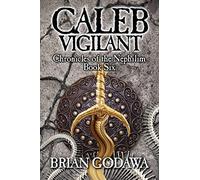 Caleb Vigilant: 6 (Chronicles of the Nephilim)