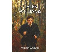Caleb Williams: The 1903 Tale of Power Abuse, Legal Injustice, and Psychological Torment