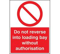 Caledonia Signs 13234Q Do Not Reverse Into Loading Bay Without Authorisation Sign, Rigid Plastic, Q: 600 mm x 450 mm