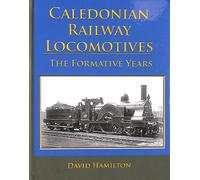 Caledonian Railway Locomotives: The Formative Years