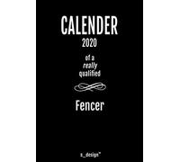 Calendar 2020 for Fencers / Fencer: Weekly Planner / Diary / Journal for the whole year. Space for Notes, Journal Writing, Event Planning, Quotes and Memories