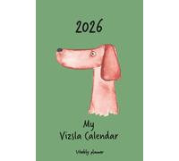 Calendar 2026 (UK) - My Vizsla calendar: Weekly planner - Magyar Vizsla