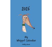 Calendar 2026 (UK) - My Whippet calendar: Weekly planner - brindle Whippet