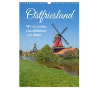 Calendar 2027 · East Frisia-Windmills, Lighthouses, and the Sea | This region in the northwest combines nature, tranquility, and tradition · DIN A3 Portrait · CALVENDO Wall Calendar
