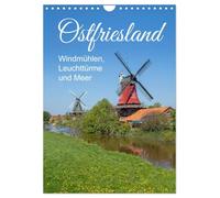 Calendar 2027 · East Frisia-Windmills, Lighthouses, and the Sea | This region in the northwest combines nature, tranquility, and tradition · DIN A4 Portrait · CALVENDO Wall Calendar