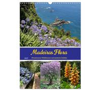 Calendar 2027 · Madeira's Flora: Enchanting Wildflowers and Exotic Trees | and Shrubs · A Blossom-Filled Wonder on the Flower Island in the Atlantic · DIN A3 Portrait · CALVENDO Wall Calendar