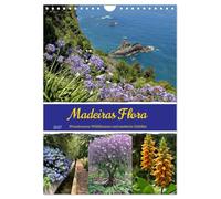 Calendar 2027 · Madeira's Flora: Enchanting Wildflowers and Exotic Trees | and Shrubs · A Blossom-Filled Wonder on the Flower Island in the Atlantic · DIN A4 Portrait · CALVENDO Wall Calendar