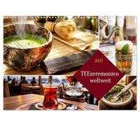 Calendar 2027 · Tea Ceremonies Around the World | A fascinating journey through the diverse tea ceremonies of the world · DIN A3 Landscape · CALVENDO Wall Calendar